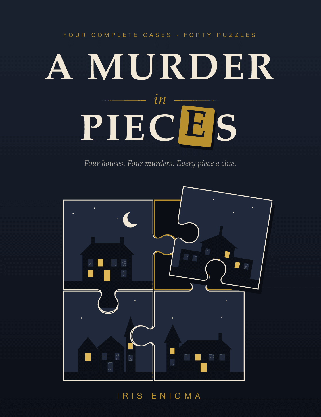 Front cover of A Murder in Pieces by Iris Enigma: four night-time country houses drawn as jigsaw pieces, one piece out of place, the E of PIECES on a gold letter tile.